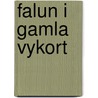 Falun i gamla vykort door B. Dybeck