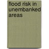 Flood risk in unembanked areas door H.J. Huizinga