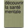 Découvrir la santé mentale door P. Arteel