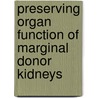 Preserving organ function of marginal donor kidneys by C. Moers