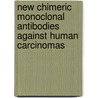 New chimeric monoclonal antibodies against human carcinomas door R.M. Luiten