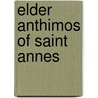 Elder Anthimos of Saint Annes door Charalambos M. Bousias