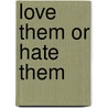 Love them or hate them by Hugo J. van Reijen