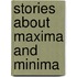 Stories about Maxima and Minima