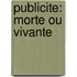 Publicite: morte ou vivante