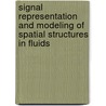 Signal representation and modeling of spatial structures in fluids by W.L. Ijzerman