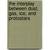 The interplay between dust, gas, ice, and protostars door A.C.A. Boogert