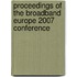 Proceedings of the broadband Europe 2007 conference