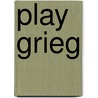 Play Grieg by E. Grieg
