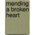 Mending a broken heart