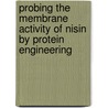 Probing the membrane activity of nisin by protein engineering door C. van Kraaij
