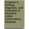 Progress in etiology, diagnosis, and treatment of idiopathic orbital inflammatory diseases door W.R. Bijlsma