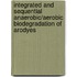 Integrated and sequential anaerobic/aerobic biodegradation of arodyes