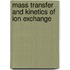 Mass Transfer and Kinetics of Ion Exchange