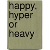 Happy, Hyper or Heavy door Wayne Featherstone