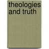 Theologies and Truth door P.//Theobald C. Gibert