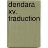 Dendara Xv. Traduction door S. Cauville