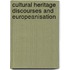 Cultural Heritage Discourses and Europeanisation