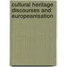 Cultural Heritage Discourses and Europeanisation by Roel During