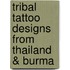 Tribal Tattoo Designs from Thailand & Burma