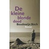 De kleine blonde dood by B. Buch