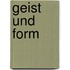 Geist und form