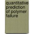Quantitative prediction of polymer failure