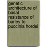 Genetic architecture of basal resistance of barley to Puccinia hordei by T.C. Marcel