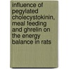 Influence Of Pegylated Cholecystokinin, Meal Feeding And Ghrelin On The Energy Balance In Rats by Isabelle Verbaeys