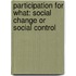 Participation for what: social change or social control