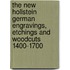 The New Hollstein German Engravings, Etchings and Woodcuts 1400-1700