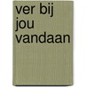 Ver bij jou vandaan by Lynn Austin