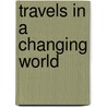 Travels in a changing world by G. Eichhorn