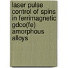 Laser pulse control of spins in ferrimagnetic GdCo(Fe) amorphous alloys door A.M. Adamu