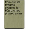 From Circuits Towards Systems For 60ghz Cmos Phased Arrays door Jakub Raczkowski