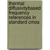 Thermal Diffusivitybased Frequency References In Standard Cmos by S.M. Kashmiri