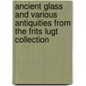 Ancient glass and various antiquities from the Frits Lugt Collection door Ruurd B. Halbertsma