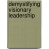 Demystifying visionary leadership door M. Venus