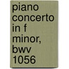 Piano Concerto In F Minor, Bwv 1056 door J.S. Bach