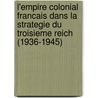 L'Empire colonial francais dans la strategie du Troisieme Reich (1936-1945) door C. Metzger