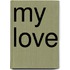 My Love