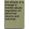 The effects of a change in market abuse regulation on abnormal returns and volumes: by T. Prevoo
