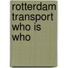Rotterdam Transport Who is Who by Paul Lodder