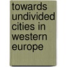 Towards undivided cities in Western Europe by S. Musterd