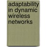 Adaptability in dynamic wireless networks by Venkatraman Iyer