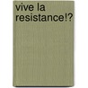 Vive la resistance!? door E. Wehrens