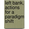Left Bank, actions for a paradigm shift door Z. Enlil