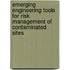 Emerging engineering tools for risk management of contaminated sites
