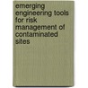 Emerging engineering tools for risk management of contaminated sites door T. Meggyes