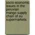 Socio-economic Issues In The Peruvian Mango Supply Chain Of Eu Supermarkets